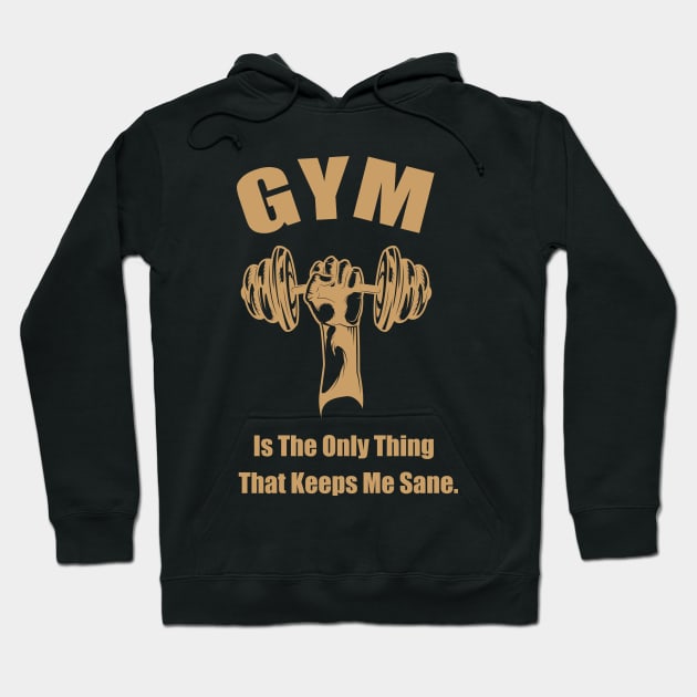 GYM Is The Only Thing That Keeps Me Sane Edit Hoodie by SPIRITY